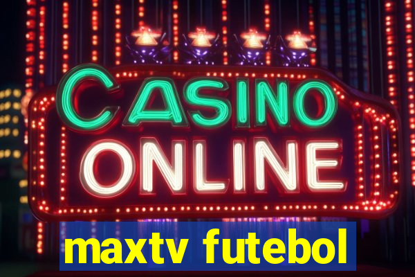 maxtv futebol